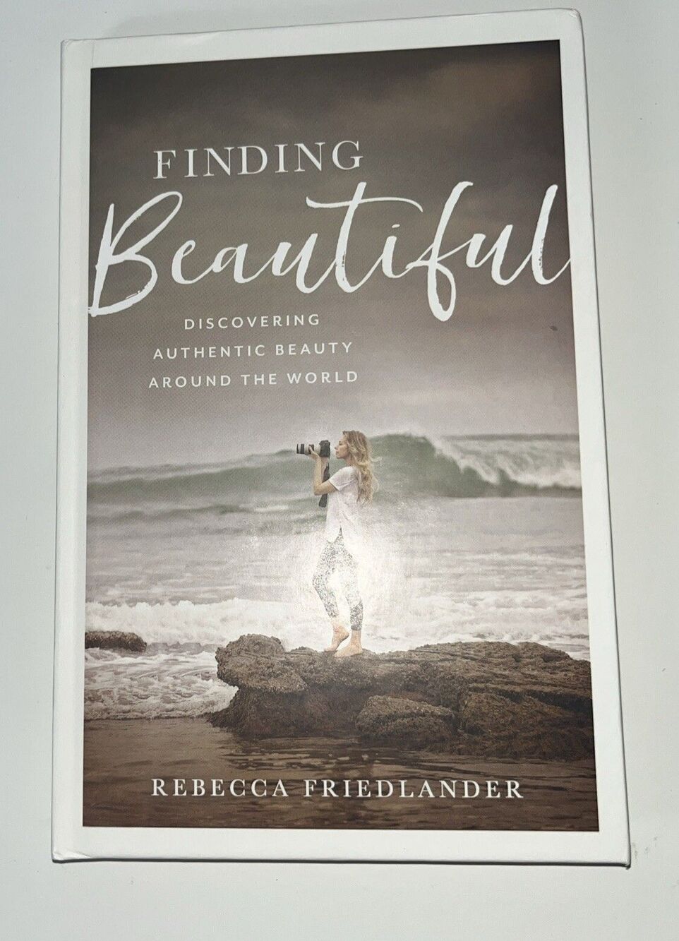 Finding Beautiful : Discovering Authentic Beauty Around the World by Rebecca...